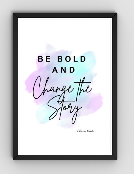 Be Bold | Original Quote | Digital Download