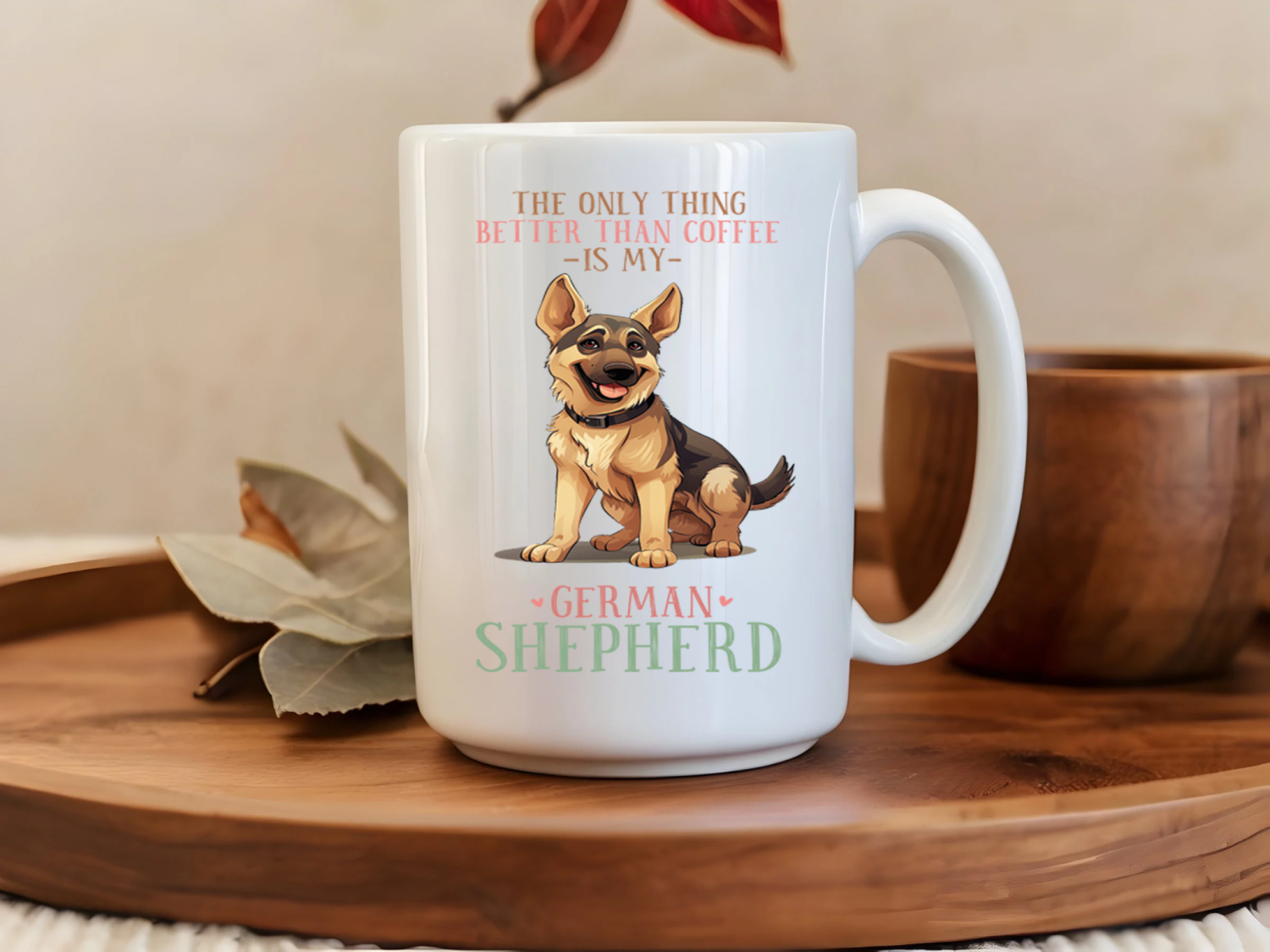 The only thing better than coffee is my German shepherd 15oz Mug