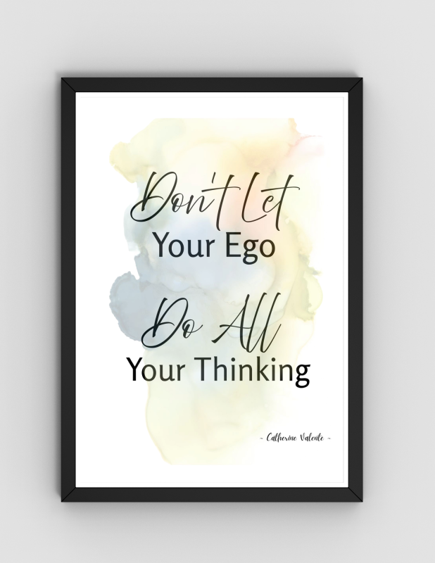 Don't Let Your Ego | Original Quote | Digital Download
